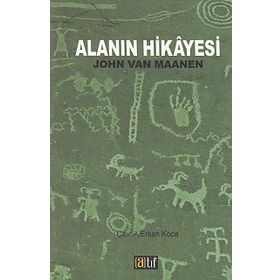 Alanın Hikayesi - John Van Maanen