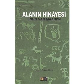 Alanın Hikayesi - John Van Maanen