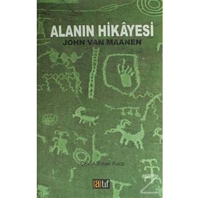 Alanın Hikayesi - John Van Maanen