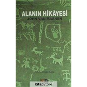 Alanın Hikayesi - John Van Maanen