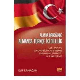 Alanya Örneğinde Almanca Türkçe İki Dillilik-Nobel Bilimsel Eserler