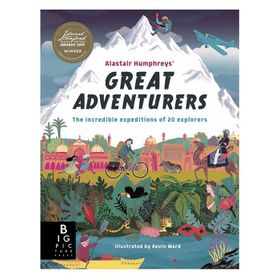 Alastair Humphreys Great Adventurers-Big Pictures Press