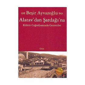ALATAV´DAN ŞARDAĞI´NA - BEŞİR AYVAZOĞLU