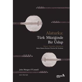 Alaturka: Türk Müziğinde Bir Üslup - John Morgan O'Connell