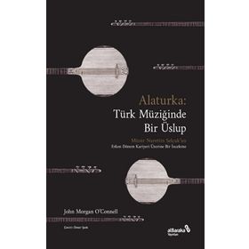 Alaturka: Türk Müziğinde Bir Üslup - John Morgan O'Connell