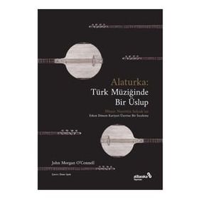 Alaturka: Türk Müziğinde Bir Üslup - John Morgan O'Connell