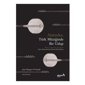 Alaturka: Türk Müziğinde Bir Üslup - John Morgan O'Connell