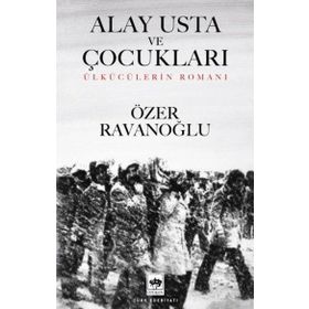 Alay Usta ve Çocukları Ötüken Neşriyat