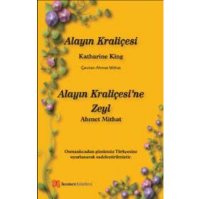 Alayın Kraliçesi - Alayın Kraliçesi’ne Zeyl - katharine king ahmed mithad efendi