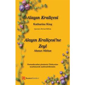 Alayın Kraliçesi - Alayın Kraliçesi’ne Zeyl - katharine king ahmed mithad efendi