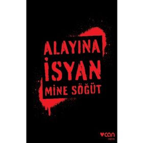 Alayına İsyan - Mine Söğüt