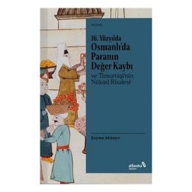 alBaraka Yayınları 16.Yüzyılda Osmanlı'da Paranın Değer Kaybı ve Timurtaşi'nin Nükud Risalesi