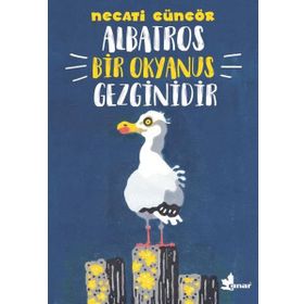 Albatros Bir Okyanus Gezginidir - Necati Güngör