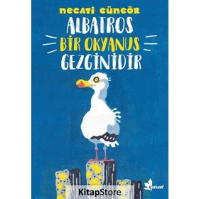 Albatros Bir Okyanus Gezginidir - Necati Güngör