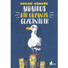 Albatros Bir Okyanus Gezginidir - Necati Güngör