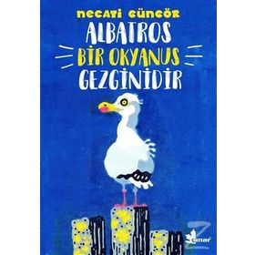 Albatros Bir Okyanus Gezginidir - Necati Güngör