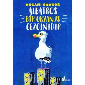 Albatros Bir Okyanus Gezginidir - Necati Güngör