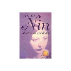 ALBATROSUN ÇOCUKLARI - ANAIS NIN