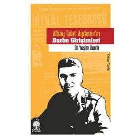 Albay Talat Aydemirin Darbe Girişimleri - Yeşim Demir