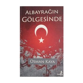 Albayrağın Gölgesinde - Osman Kaya