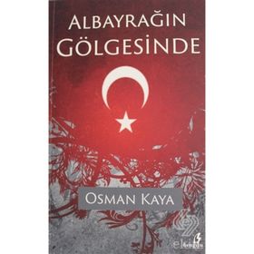 Albayrağın Gölgesinde - Osman Kaya
