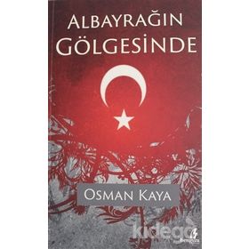 Albayrağın Gölgesinde - Osman Kaya