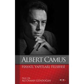 ALBERT CAMUS : HAYATI YAPITLARI FELSEFESI - ALI OSMAN GÜNDOĞAN