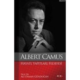 ALBERT CAMUS : HAYATI YAPITLARI FELSEFESI - ALI OSMAN GÜNDOĞAN