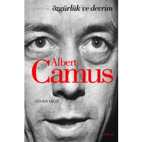 ALBERT CAMUS - ÖZGÜRLÜK VE DEVRIM - GÜLSER ERÇEL