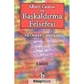 Albert Camus Ve Başkaldırma Felsefesi - Ali Osman Gündoğan