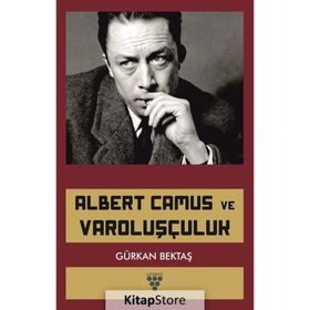 Albert Camus ve Varoluşçuluk - Gürkan Bektaş
