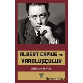 Albert Camus ve Varoluşçuluk - Gürkan Bektaş