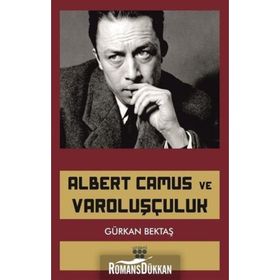 Albert Camus ve Varoluşçuluk - Gürkan Bektaş