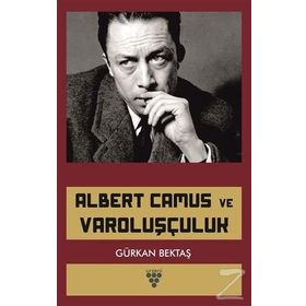 Albert Camus ve Varoluşçuluk - Gürkan Bektaş