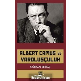 Albert Camus ve Varoluşçuluk - Gürkan Bektaş