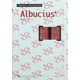 ALBUCIUS - PASCAL QUIGNARD