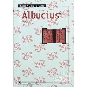 ALBUCIUS - PASCAL QUIGNARD