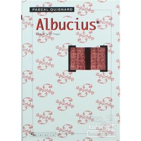 ALBUCIUS - PASCAL QUIGNARD