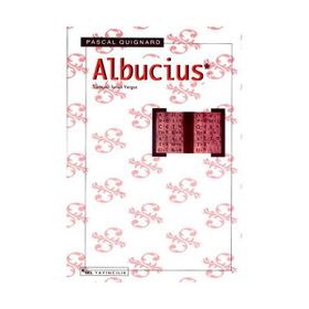 ALBUCIUS - PASCAL QUIGNARD