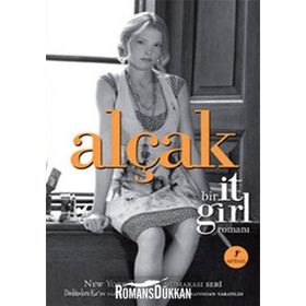 ALÇAK - BIR IT GIRL ROMANI - CECILY VON ZIEGESAR