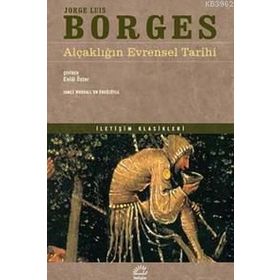 ALÇAKLIĞIN EVRENSEL TARIHI - JORGE LOUIS BORGES
