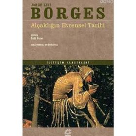 ALÇAKLIĞIN EVRENSEL TARIHI - JORGE LOUIS BORGES