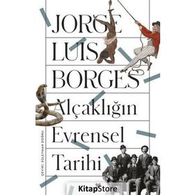 ALÇAKLIĞIN EVRENSEL TARIHI - JORGE LOUIS BORGES