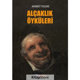 Alçaklık Öyküleri / Ahmet Yıldız / Boyalıkuş