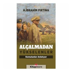 Alçalmadan Yükselenler - H. İbrahim Fırtına