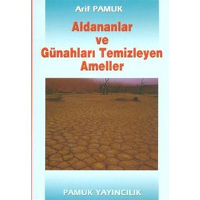 ALDANANLAR VE GÜNAHLARI TEMIZLEYEN AMELLER (KOD: TASAVVUF-001) - ARIF PAMUK