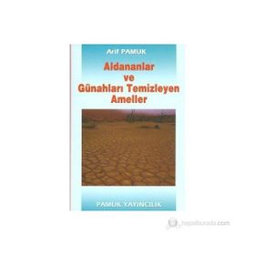 ALDANANLAR VE GÜNAHLARI TEMIZLEYEN AMELLER (KOD: TASAVVUF-001) - ARIF PAMUK
