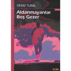 ALDANMAYANLAR BOŞ GEZER - DENIZ TURAL