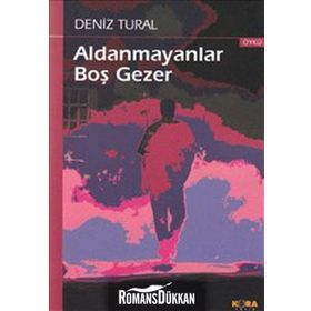 ALDANMAYANLAR BOŞ GEZER - DENIZ TURAL
