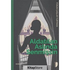 Aldatılan Aslında Senmişsin - Füsun Çağlar Yurtman
